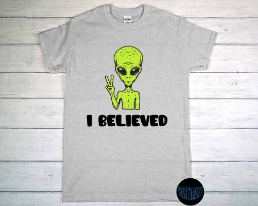 Funny UFO Alien for Alien Believers - I Believed Shirt, I Believe in Aliens, Area 21 Tee, Aliens Do Exist T-Shirt