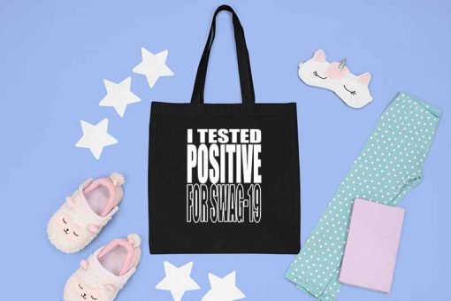 I Tested Positive for Swag-19 Tote Bag, Funny Saying 2022 Bag, Just Tested Positive with Swag Canvas Tote, Tote Bag