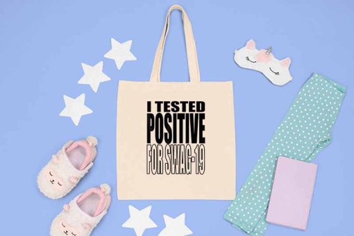 I Tested Positive for Swag-19 Tote Bag, Funny Saying 2022 Bag, Just Tested Positive with Swag Canvas Tote, Tote Bag