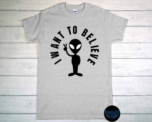 I Want To Believe Ufo Alien T-Shirt, Alien Lover World UFO Day, Special Gift Shirt, UFO Believer, Alien Tee