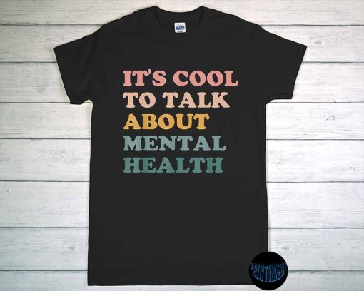 It's Cool To Talk About Mental Health T-Shirt, Mental Health Matters, Awareness Shirt, Funny Mental Health Tee, Inspirational Message