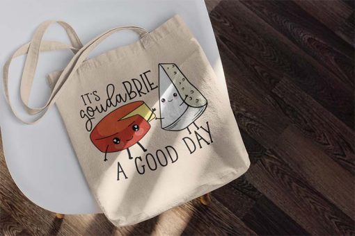 It's Gouda Brie A Good Day Tote Bag, Cute Funny Cheese Lover Pun, Brie Mine Bag, Cheese Lover Gift, Funny Tote Bag