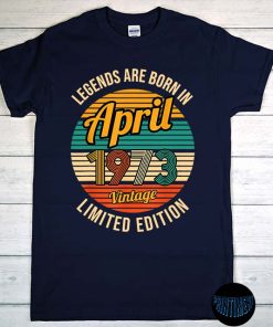 Legends were Born in April 1973 Vintage T-Shirt, 48th Birthday Shirt, Classic 1973 Shirt, Gift for Him and Her