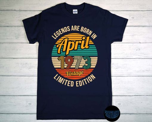 Legends were Born in April 1973 Vintage T-Shirt, 48th Birthday Shirt, Classic 1973 Shirt, Gift for Him and Her