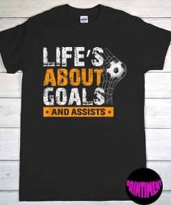 Life's about Goals and Assists Soccer T-Shirt, Soccer Shirt, Soccer Team Gift, Soccer Player Shirt, Soccer Coach Shirt