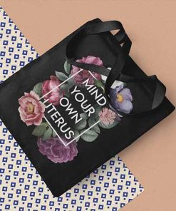 Mind Your Own Uterus Tote Bag, Floral My Uterus My Choice, No Uterus No Opinion Tote, Abortion Ban Tote Bag
