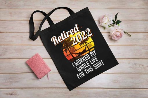 I Work My Whole Life - Retired 2022 Tote Bag, Palmtree Sunset, Funny Retirement 2022 Gift, Retirement Gift, Retired Tote Bag