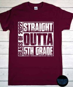 5th Grade Class of 2022 Graduation Gift T-Shirt, Straight Outta Grade Shirt, Class of 2022, Elementary School Graduation Tee