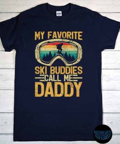 My Favorite Ski Buddies Call Me Daddy T-Shirt, Father's Day, Funny Ski, Ski Season, Family Snow Trip Shirt for Dad