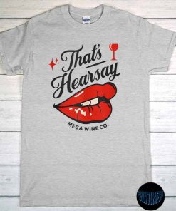 That's Hearsay T-Shirt, Red Lip Shirt, Hearsay Wine Co. Shirt, Johnny Depp Cracks Joke, Sarcastic Shirt, Alcohol Wine Lover Tee