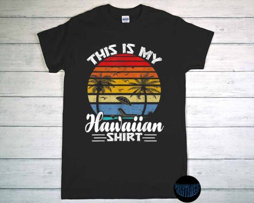 This Is My Hawaiian T-Shirt, Aloha Hawaii for Mens & Women Shirt, Aloha Gift, Hawaii Gift, Hawaii Tee