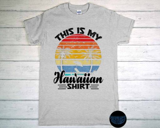 This Is My Hawaiian T-Shirt, Aloha Hawaii for Mens & Women Shirt, Aloha Gift, Hawaii Gift, Hawaii Tee