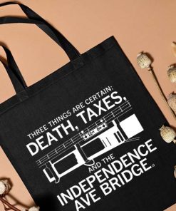 Three Things Are Certain Death Taxes and the Independence Ave Bridge Tote Bag, the Independence Ave Bridge Bag, Canvas Tote Bag