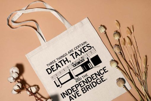 Three Things Are Certain Death Taxes and the Independence Ave Bridge Tote Bag, the Independence Ave Bridge Bag, Canvas Tote Bag