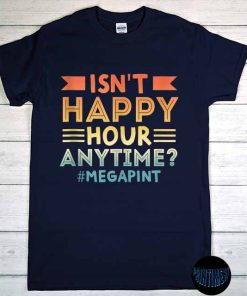 Vintage Isn't Happy Hour Anytime Mega Pint T-Shirt, Funny Johnny Depp Shirt, Johnny Depp Fans Tee, Johnny D Mega Pint