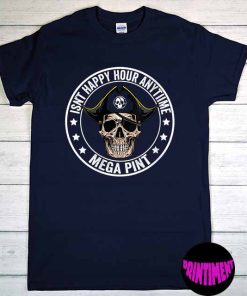 Isn't Happy Hour Anytime T-Shirt, Funny Johnny Depp Shirt, Home of the Mega Pint, Justice for Johnny Shirt