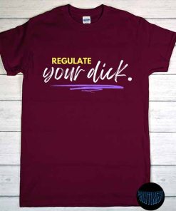 Regulate Your Dicks T-Shirt, Feminist Roe V Wade Protest Shirt, My Body, My Choice, Reproductive Rights Tee, Gift for Feminism