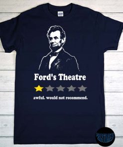 Abraham Lincoln Portrait T-Shirt, Ford's Theatre - Awful, Would Not Recommend, Funny Saying, One Star Rating, Unisex T-Shirt