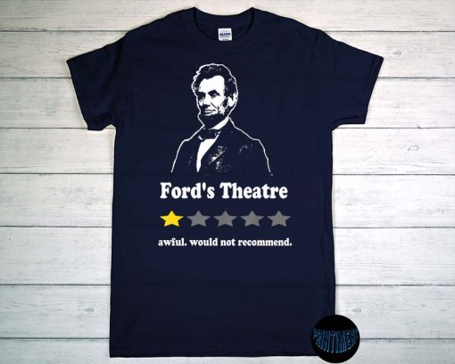 Abraham Lincoln Portrait T-Shirt, Ford's Theatre - Awful, Would Not Recommend, Funny Saying, One Star Rating, Unisex T-Shirt