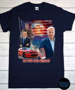 Joe Biden and Obama Die for This Hellcat T-Shirt, Funny Anti Joe Biden Shirt, Die for This Hellcat, Biden Suck Tee, Democrat Shirt