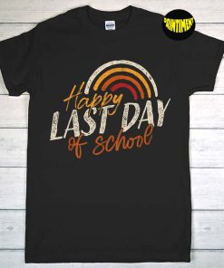 Last Day of School T-Shirt, Rainbow Shirt, Teacher Student Gift, Teacher Life Shirt, Funny Graduation 2022 Shirt