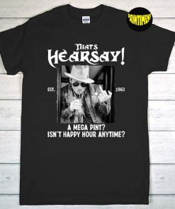 Thats Hearsay Est. 2022 Mega Pint for Johnny T-Shirt, Mega Pint Shirt, Hearsay Shirt, Justice for Johnny