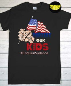 Protect Our Kids End Gun Violence T-Shirt, Gun Reform Tee, Not Guns Shirt, Stop Gun Shirt, Protest Shirt