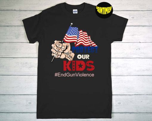 Protect Our Kids End Gun Violence T-Shirt, Gun Reform Tee, Not Guns Shirt, Stop Gun Shirt, Protest Shirt