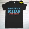 Gun Control Now T-Shirt, Protect Our Kids Not Guns, End Gun Violence, Anti Gun Shirt, Gun Reform Now, Stop Gun Shirt