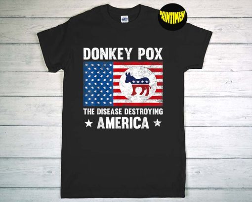 Donkey Pox the Disease Destroying America T-Shirt, Animal Lovers Shirt, American Flag Shirt, Funny Anti Biden Shirt