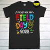 I'm Just Here for Field Day 2022 T-Shirt, School Field Day Teacher, Teacher Life Shirt, Teacher Gifts
