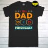 I Tell Dad Jokes Periodically T-Shirt, Vintage Fathers Day, Dad Jokes Shirt, Gift For Daddy, Funny Dad Shirt