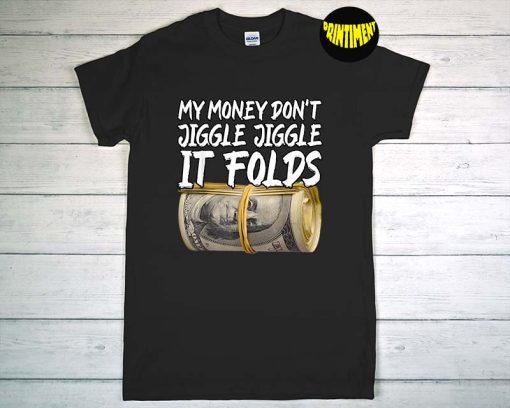 My Money Don't Jiggle T-Shirt, Jiggle It Folds Shirt, Toddler Shirt, Music Shirt, Funny Money Shirt