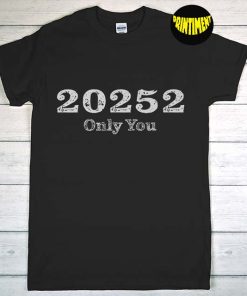 20252 Only You Premium T-Shirt, Camping Shirt, Mountain Shirt, Adventure Shirt, Nature Lover Shirt