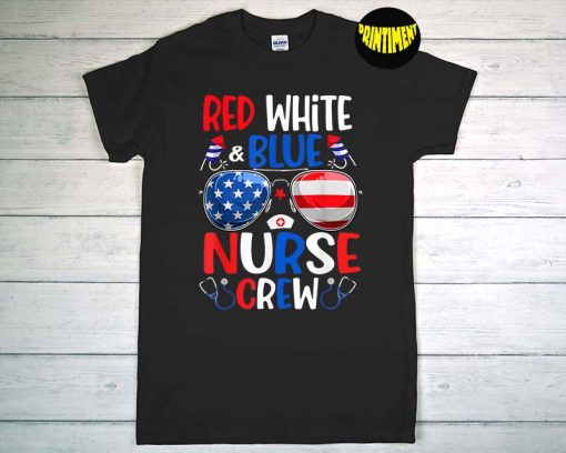 Red White Blue Nurse Crew Sunglasses 4th Of July T-Shirt, American Flag Shirt, Nursing Independence Day Party