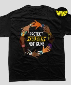 Protect Children Not Gun T-Shirt, End Gun Violence Shirt, Anti Gun Shirt, Gun Reform Shirt, Texas Strong Shirt