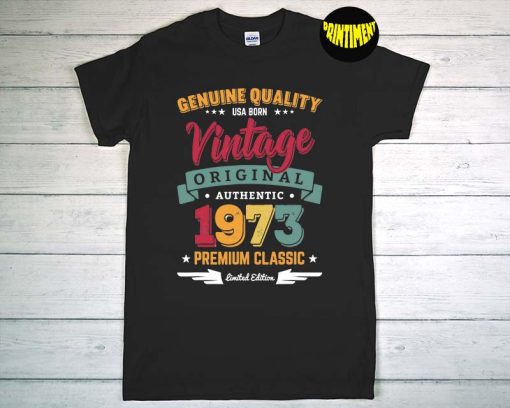 Made in 1973 T-Shirt, 49th Birthday Shirt, Born in 1973 Vintage Birthday Shirt, Limited Edition Shirt