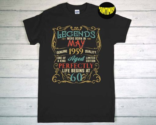 Legends Were Born In May 1959 T-Shirt, 63th Birthday Shirt, Limited Edition 1959 Shirt, 63 Anniversary Shirt for Wife or Husband