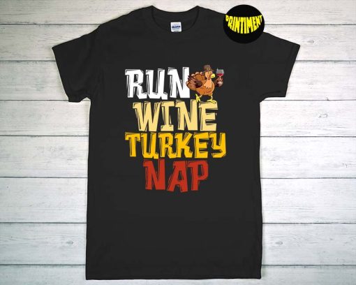 Run Wine Turkey Nap Running T-Shirt, Thanksgiving Turkey Shirt, Wine Lover Gift, Funny Thanksgiving Runner