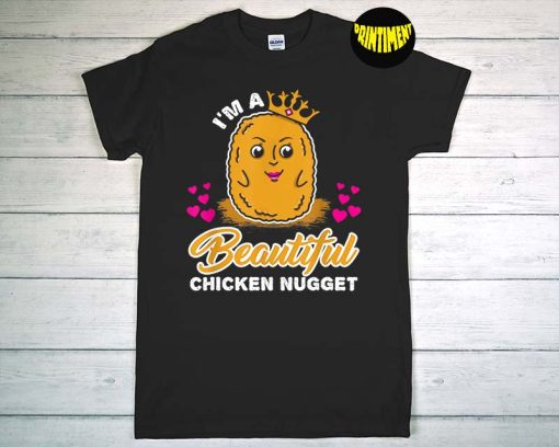 I'm A Beautiful Chicken Nugget T-Shirt, Love Chicken Nuggets Shirt, Birthday Shirt Kids, Funny Food Shirt