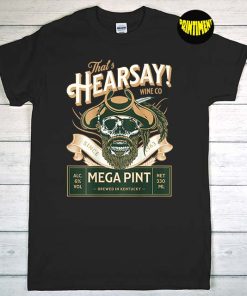 That's Hearsay Wine Co T-Shirt, Mega Pint Shirt, Hearsay Shirt, Johnny Depp Tee, Justice for Johnny Shirt