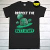 Respect the Butt Stuff Design for an UFO Fan T-Shirt, Butthole Shirt, UFO Shirt, Funny UFO Alien Abduction Vintage