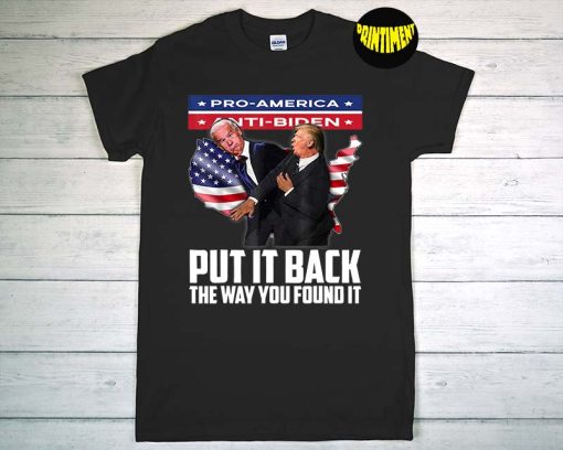 Put It Back The Way You Found It T-Shirt, Let's Go Brandon, American Flag Trump Shirt, Funny Trump Slap Anti Biden Shirt