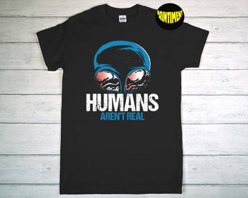 Human Aren't Real UFO Alien World Contact Day T-Shirt, Headphone Shirt, Alien Head Shirt, Funny Alien Shirt
