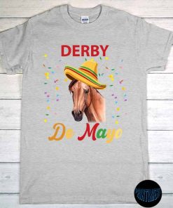 Cinco De Mayo T-Shirt, Cinco De Mayo Gift, Kentucky Derby, Derby Day Shirt, Party Shirt, Funny Horse Racing Tee, Race Weekend