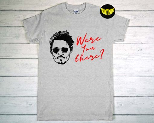 Where You There, Johnny Depp T-Shirt, Maybe They're Hearsay Papers Shirt, Johnny Depp and Amber Heard