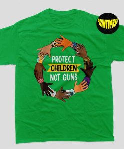 Protect Children Not Gun T-Shirt, End Gun Violence Shirt, Anti Gun Shirt, Gun Reform Shirt, Texas Strong Shirt
