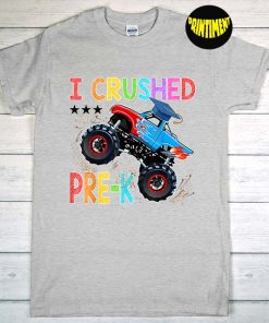 I Crushed Pre-K Monster Truck T-Shirt, Kindergarten Graduation Shirt, Last Day Shirt Shirt, Kindergarten Shirt