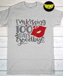 I'm Kissing 100 Days Goodbye T-Shirt, 100th Day of School Shirt, Student Shirt,Back to School Shirt, Gift for Teacher