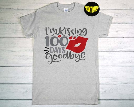 I'm Kissing 100 Days Goodbye T-Shirt, 100th Day of School Shirt, Student Shirt,Back to School Shirt, Gift for Teacher